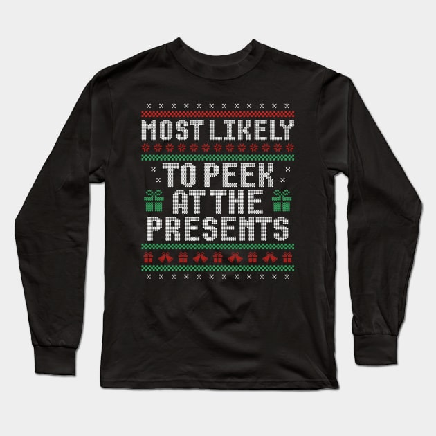 Most Likely To Peek At The Presents Ugly Sweater Theme Long Sleeve T-Shirt by TeesbyJohn